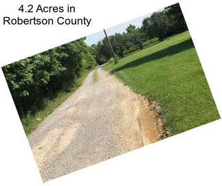 4.2 Acres in Robertson County