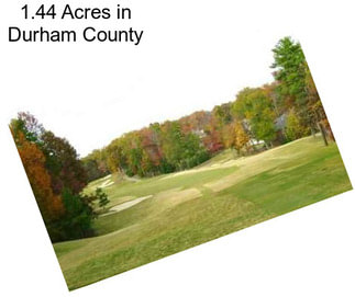 1.44 Acres in Durham County