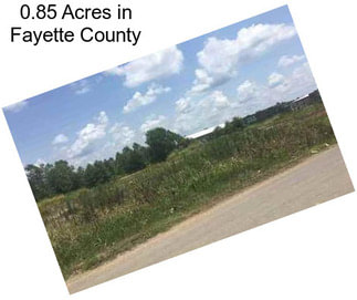 0.85 Acres in Fayette County