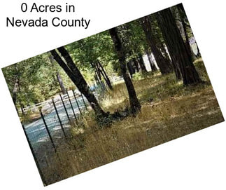 0 Acres in Nevada County