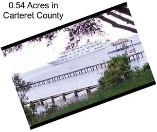 0.54 Acres in Carteret County