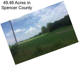 49.46 Acres in Spencer County