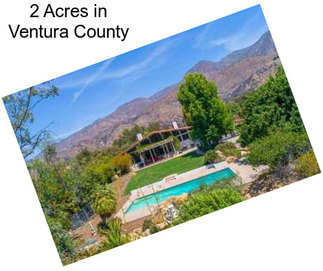 2 Acres in Ventura County