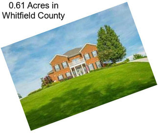 0.61 Acres in Whitfield County