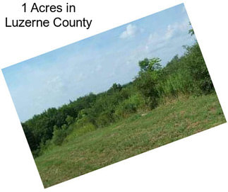 1 Acres in Luzerne County