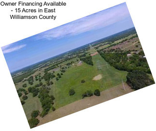 Owner Financing Available - 15 Acres in East Williamson County