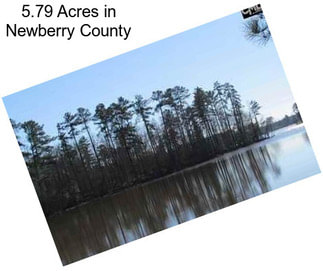 5.79 Acres in Newberry County