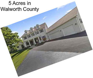 5 Acres in Walworth County