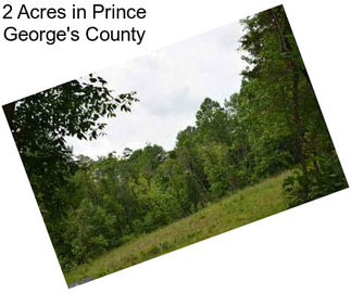 2 Acres in Prince George\'s County