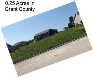 0.25 Acres in Grant County