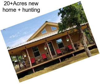 20+Acres new home + hunting
