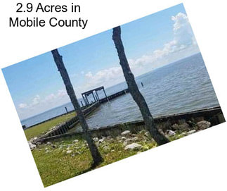 2.9 Acres in Mobile County