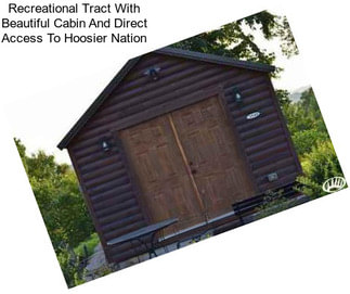 Recreational Tract With Beautiful Cabin And Direct Access To Hoosier Nation