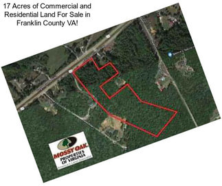 17 Acres of Commercial and Residential Land For Sale in Franklin County VA!