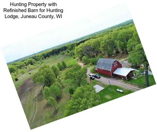 Hunting Property with Refinished Barn for Hunting Lodge, Juneau County, WI