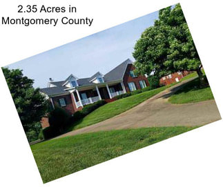 2.35 Acres in Montgomery County