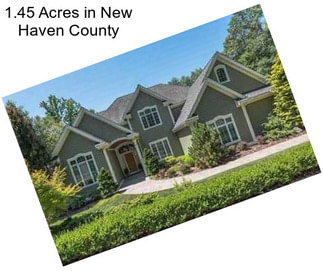 1.45 Acres in New Haven County