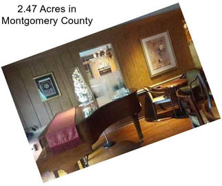 2.47 Acres in Montgomery County