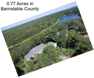 0.77 Acres in Barnstable County