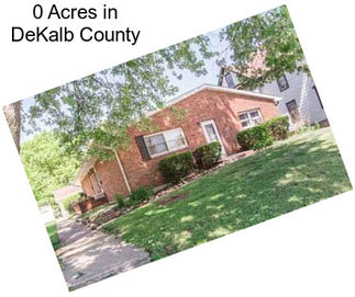 0 Acres in DeKalb County