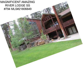 MAGNIFICENT AMAZING RIVER LODGE SS #794 MLS#21806849