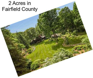 2 Acres in Fairfield County