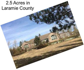 2.5 Acres in Laramie County