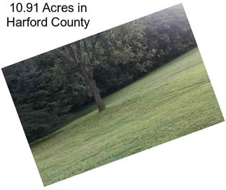 10.91 Acres in Harford County