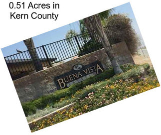 0.51 Acres in Kern County