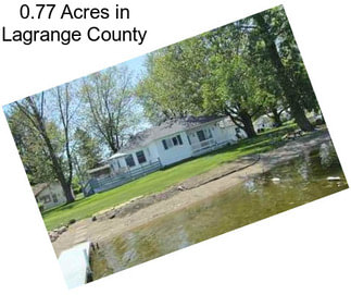 0.77 Acres in Lagrange County