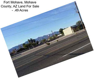 Fort Mohave, Mohave County, AZ Land For Sale - .49 Acres