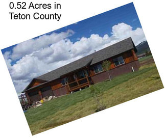 0.52 Acres in Teton County