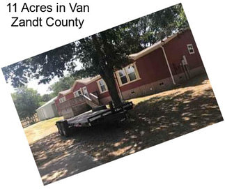 11 Acres in Van Zandt County