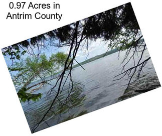 0.97 Acres in Antrim County