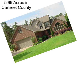 5.99 Acres in Carteret County