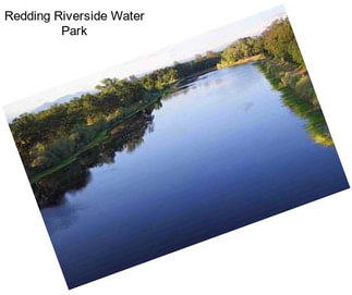 Redding Riverside Water Park