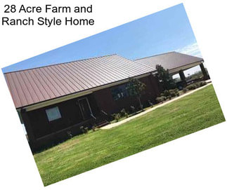 28 Acre Farm and Ranch Style Home