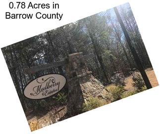 0.78 Acres in Barrow County