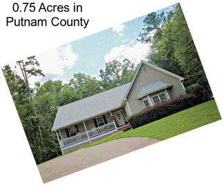 0.75 Acres in Putnam County