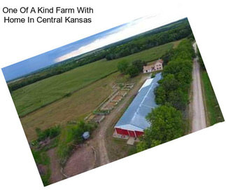 One Of A Kind Farm With Home In Central Kansas