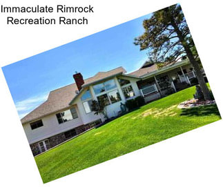 Immaculate Rimrock Recreation Ranch