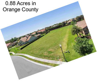 0.88 Acres in Orange County