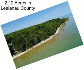2.12 Acres in Leelanau County