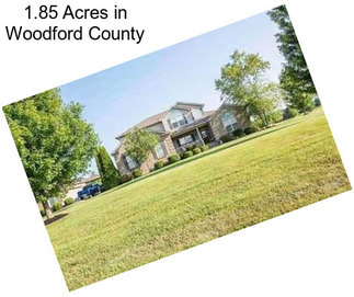1.85 Acres in Woodford County