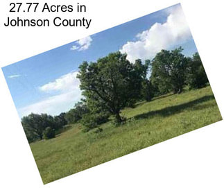 27.77 Acres in Johnson County