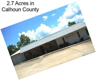 2.7 Acres in Calhoun County