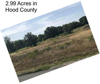 2.99 Acres in Hood County