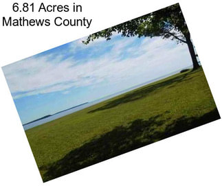 6.81 Acres in Mathews County