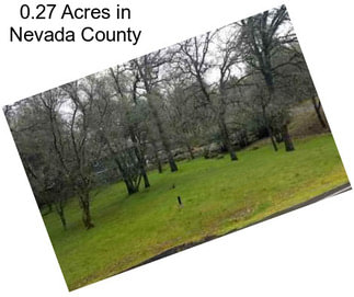 0.27 Acres in Nevada County