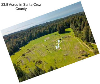 23.8 Acres in Santa Cruz County